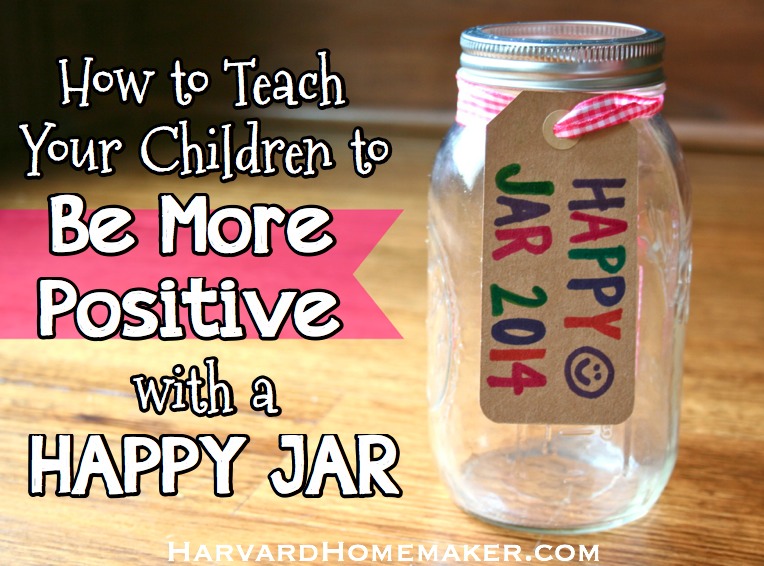 How to Teach Your Children to Be More Positive with a Happy Jar ...